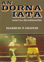 An Dorn Iata Diarmuid Ó Gráinne Diarmuid O Grainne Scéal na Dornálaíochta The Boxing Story